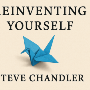 Reinventing Yourself by Steve Chandler