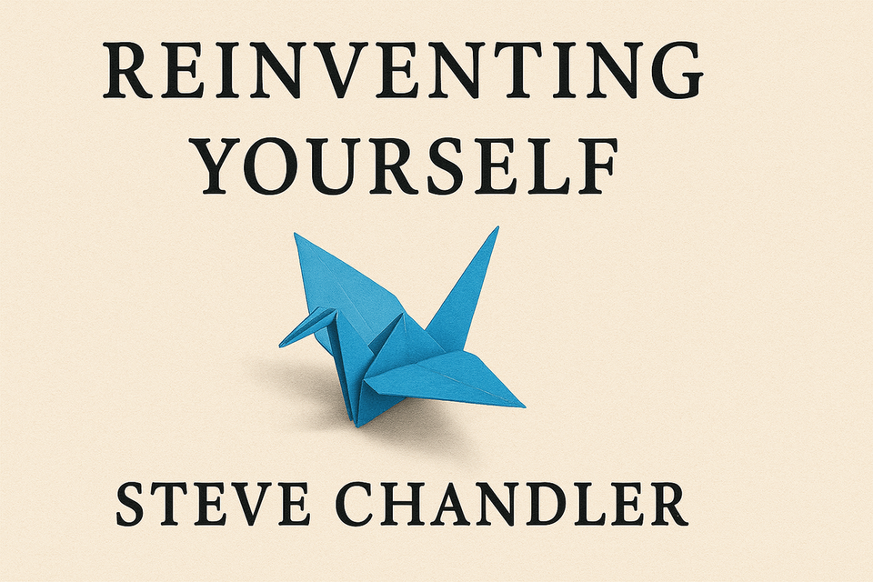 Reinventing Yourself by Steve Chandler