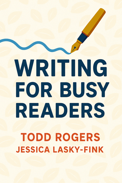 Writing for Busy Readers by Todd Rogers and Lasky Fink