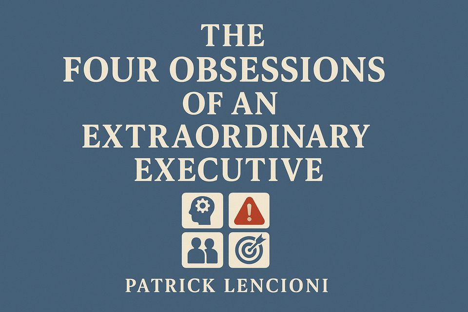 The Four Obsessions of an Extraordinary Executive by Patrick Lencioni