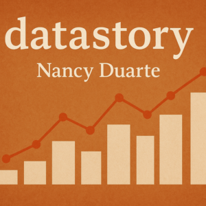 Datastory by Nancy Duarte