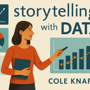 Storytelling with Data by Cole Knaflic