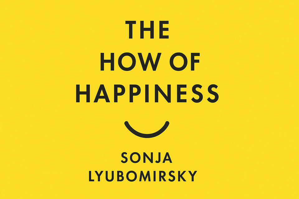The How of Happiness by Sonja Lyubomirsky