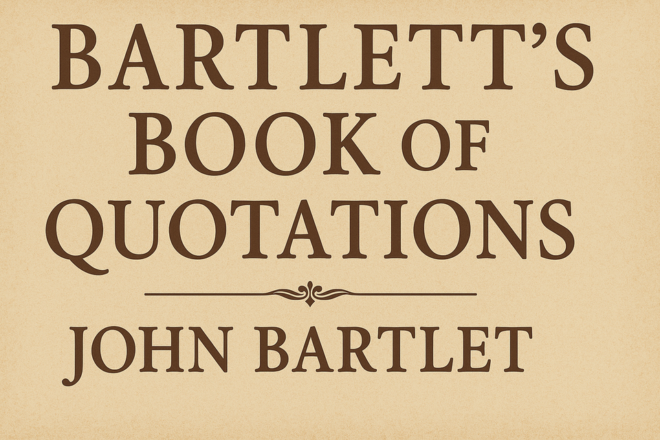 Bartlett's Book of Quotations by John Bartlett