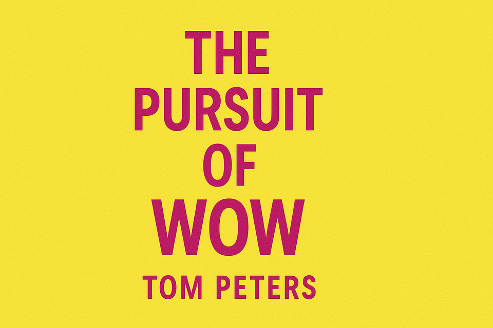 The Pursuit of Wow by Tom Peters