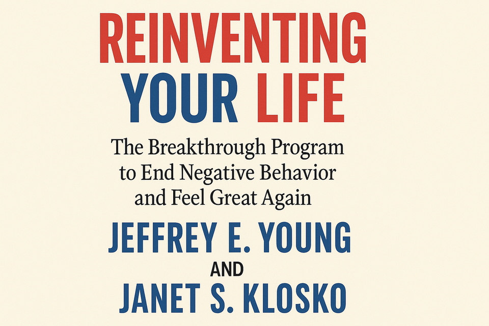 Reinventing Your Life: The Breakthrough Program to End Negative Behavior and Feel Great Again by Jeffrey Young and Janet Klosko