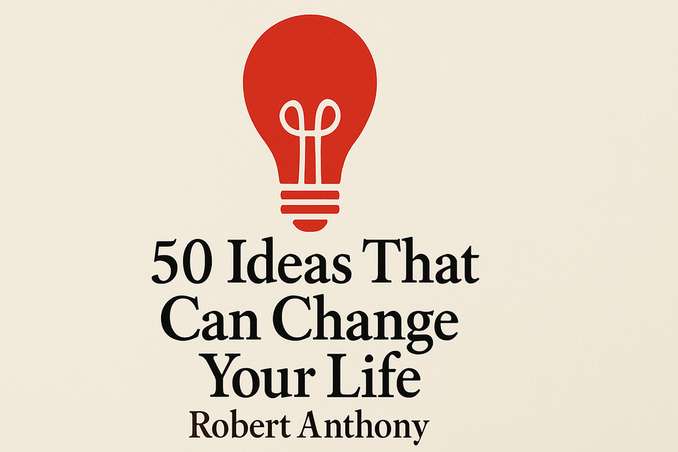 50 Ideas That Can Change Your Life by Robert Anthony