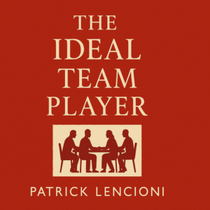 The Ideal Team Player by Patrick Lencioni
