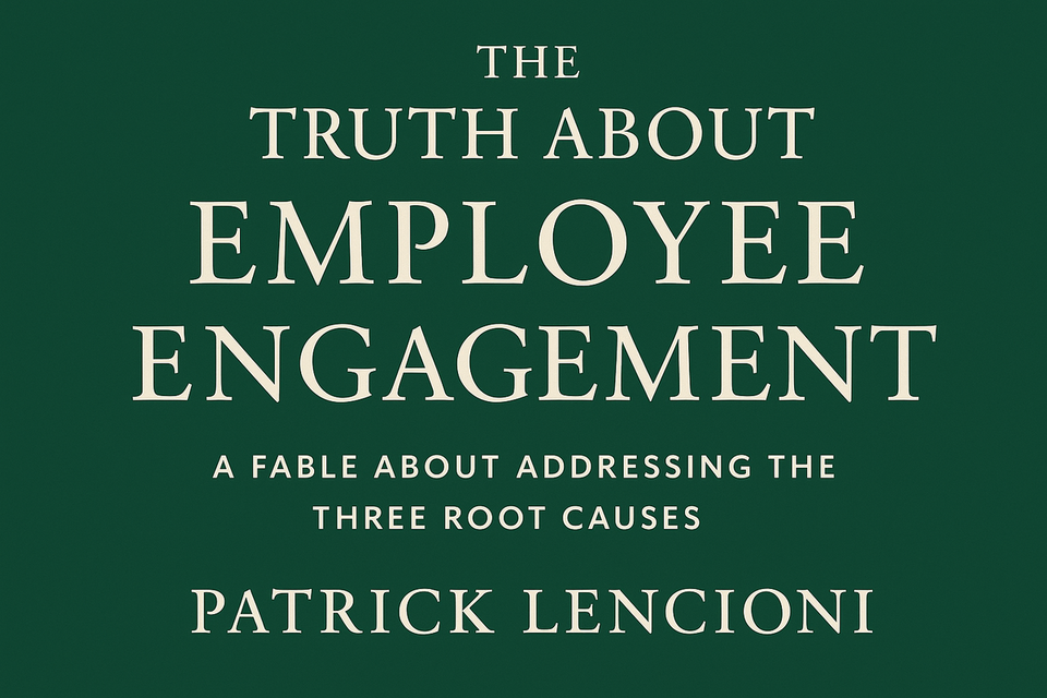 The Truth About Employee Engagement by Patrick Lencioni