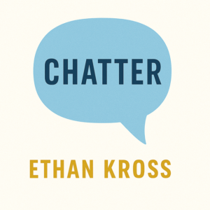 Chatter by Ethan Kross
