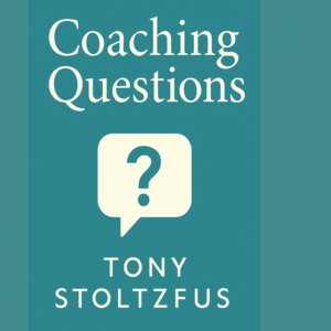 Coaching Questions by Tony Stoltzfus