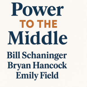 Power to the Middle by Bill Schaninger, Bryan Hancock and Emily Field