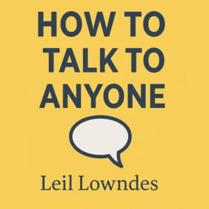 How to Talk to Anyone by Leil Lowndes