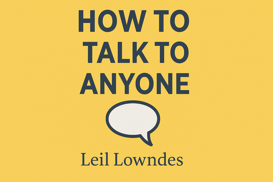 How to Talk to Anyone by Leil Lowndes