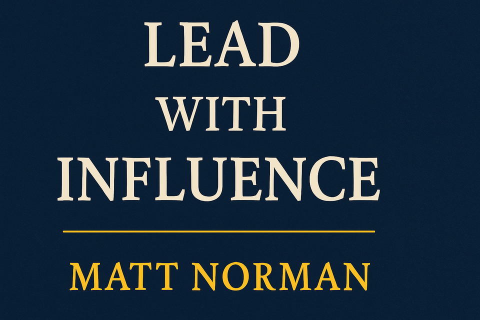 Lead with Influence by Matt Norman