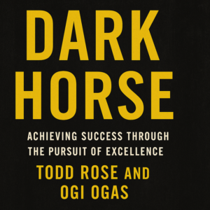 Dark Horse by Todd Rose and Ogi Ogas