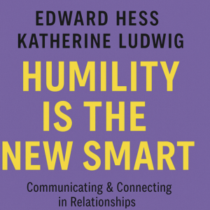 Humility is the New Smart by Edward Hess and Katherine Ludwig