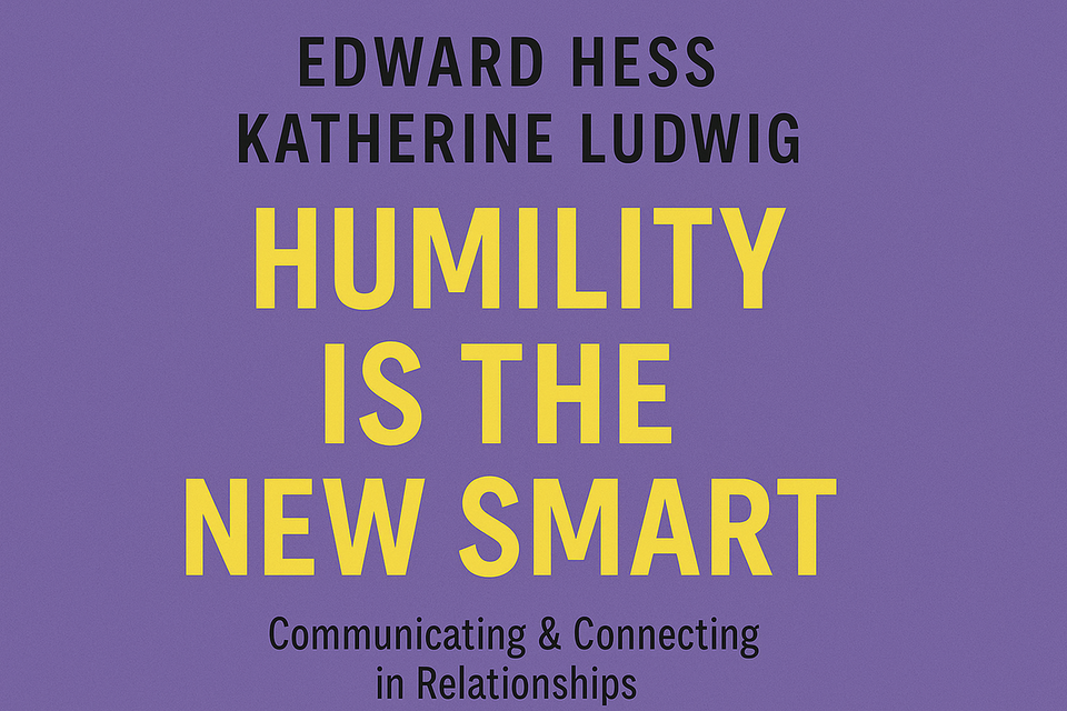 Humility is the New Smart by Edward Hess and Katherine Ludwig