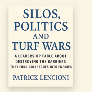 Silos, Politics and Turf Wars by Patrick Lencioni