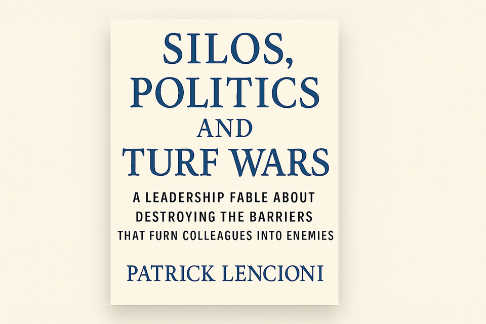 Silos, Politics and Turf Wars by Patrick Lencioni